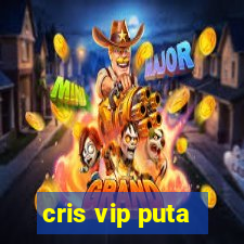 cris vip puta